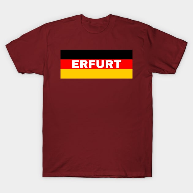 Erfurt City in German Flag T-Shirt by aybe7elf